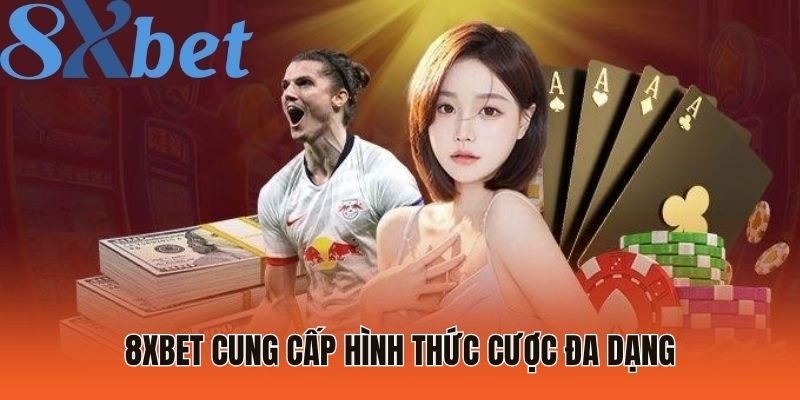 Review 8xbet - Liệu Đây Có Phải Nhà Cái Trực Tuyến Uy Tín? 3 8XBET cung cấp hình thức cược đa dạng